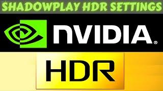 How to Record HDR Gameplay Using Nvidia Shadowplay