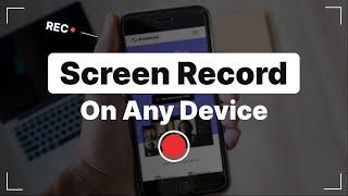 How to Screen Record on Any Device (Desktop, Mobile, Tablet)