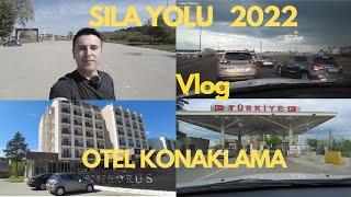 SILA YOLU 2022 ALMANYA TÜRKIYE OTEL KONAKLAMA VLOG