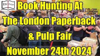 The London PAPERBACK + PULP Book Fair - November 24th 2024 - What An AMAZING Show!