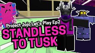 Standless to Tusk: Ep2 // Project Jojo Let's Play //