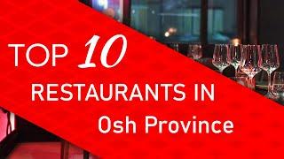Top 10 best Restaurants in Osh Province, Kyrgyzstan