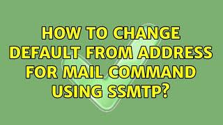 Ubuntu: How to change default FROM address for mail command using sSMTP?