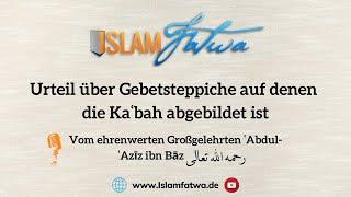 Urteil über Gebetsteppiche auf denen die Kaʿbah abgebildet ist - Schaich ʿAbdul-ʿAzīz ibn Bāz