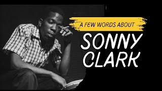 Jazz Pianist Sonny Clark: His life was short and he was never famous, but should have been