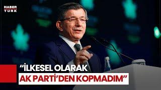 Davutoğlu: AK Parti'den Kopmadım, Cumhurbaşkanı Çağırırsa Giderim