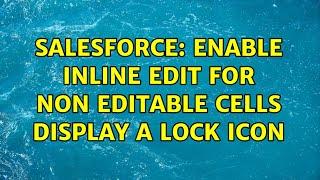 Salesforce: Enable Inline edit for non editable cells display a lock icon