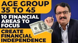 Age Group 35 to 45 10  Financial Areas To Focus Create Financial Independence