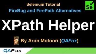 FireBug and FirePath Alternatives  - Part 10  - XPath Helper