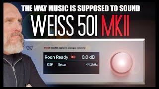 Just how much better can your HiFi Sound? Meet The Weiss DAC 501 MKII. Designed by a Grammy Winner.