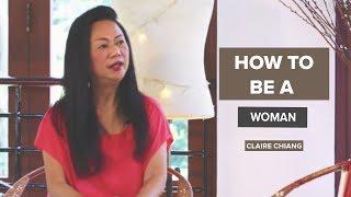 How to Be a Woman | Claire Chiang