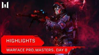 [Highlights] Турнир Warface PRO.Masters. Day 8. Highlights