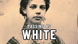 Unmasking the Secret Life Behind White Passing