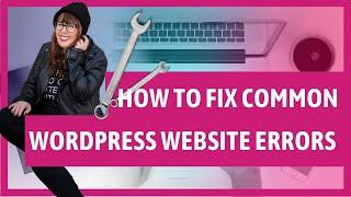 How To Fix Common WordPress Errors