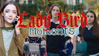 Lady Bird moments that I have memorized.