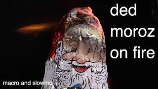 Ded Moroz on Fire.