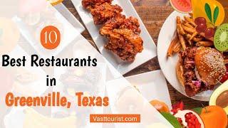 Top 10 Best restaurants in Greenville TX (Texas) that should be on your must-visit list