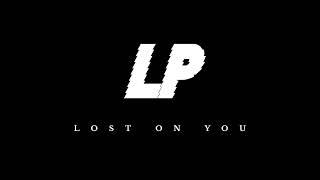 LP - Lost On You (Unofficial Radio Edit)