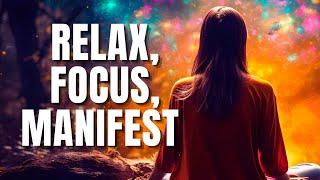 RELAX, FOCUS, MANIFEST | EMPOWERING SOUNDS FOR ABUNDANCE AND PEACE