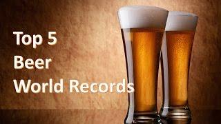 Top 5 Beer World Records: Beer by the Numbers