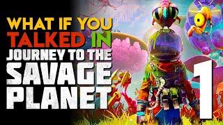 What If You Talked in Journey to the Savage Planet? (Parody) - Part 1