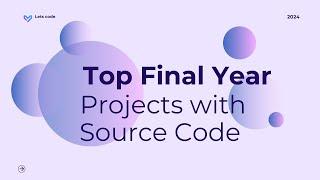 Top Final Year Projects with Source Code | Final Year Project Ideas for CSE Students | Let's Code