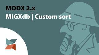 MODX 2.x - MIGXdb - Custom sort