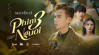 THREE PEOPLE MOVIE - NGUYEN VI || OFFICIAL MUSIC VIDEO