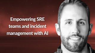 Empowering SRE teams and incident management with AI | Spiros Economakis | Conf42 IM 2024