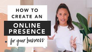 How to Create an Online Presence for Your Business | Top Business Tips!