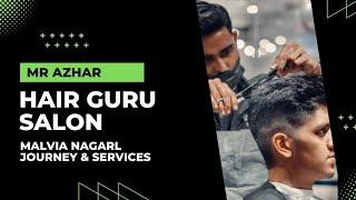 Mr Azhar | Hair Guru Salon Owner | Malvia Nagar| Journey & Services