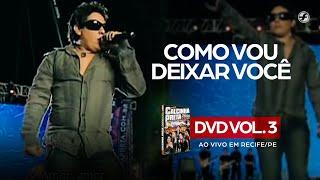 Calcinha Preta - Como Vou Deixar Você #AoVivoEmRecife DVD Vol. 3