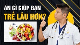 Ăn Gì Để Chống Lão Hóa? - 5 Món Ăn Tuyệt Vời Giúp Bạn Trẻ Lâu Hơn | Dr Ngọc