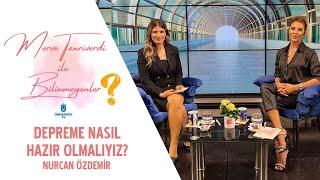 Depreme nasıl hazır olmalıyız? | Nurcan Özdemir | Merve Tanrıverdi ile Bilinmeyenler