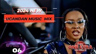 2024 NEW UGANDAN MUSIC MIX|VOL 015|NEW UGANDAN MUSIC VIDEO NONSTOP DJ_ONE_EZRA