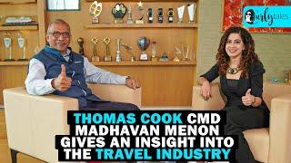 Thomas Cook CMD Madhavan Menon On Booking Trends, Normal Of Travel & More | #CTCares -  Ep24