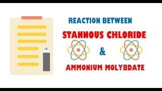 Stannous chloride and Ammonium molybdate