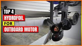 Best Hydrofoils For Outboard Motor 2023