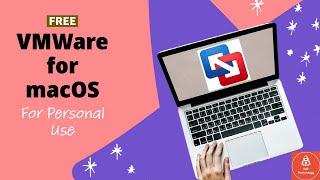 How to Install Free VMWare for Home / Personal use on macOS | VMware Fusion Player - Free