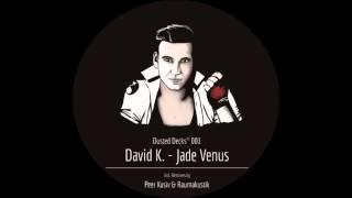 David K. - Jade Venus (Peer Kusiv Remix)
