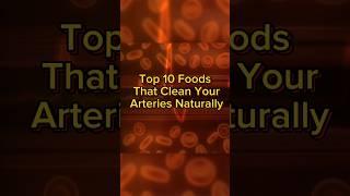 Top 10 Artery-Cleansing Foods (#1 Will Shock You! #youtubeshorts  #top10 #hearthealthtips