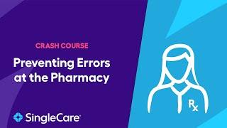 Pharmacist Crash Course: Preventing Pharmacy Errors