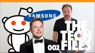 The Tech Files // Elon, Reddit, Samsung