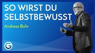 Selbstbewusster werden: Positive Veränderungen in dein Leben ziehen// Andreas Buhr