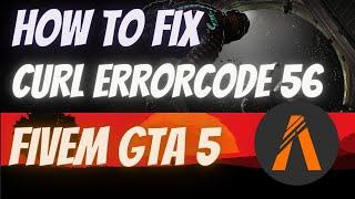 Fix CURL Fivem Error Code 56 failure when receiving data from the peer Failed Fetch server Variable