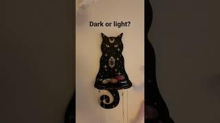 Dark or Light