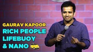 Rich People, Lifebuoy and Nano | Stand Up Comedy by Gaurav Kapoor