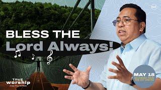 Bless the Lord Always! | Bong Saquing | May 18, 2025