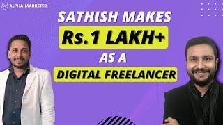 Sathish Earns Rs.1 Lakh Every Month As A Digital Freelancer-Alpha Marketer Freelancer Academy Review