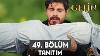 Gelin Dizisi 49. Bölüm Fragmanı | Acı Ölüm!